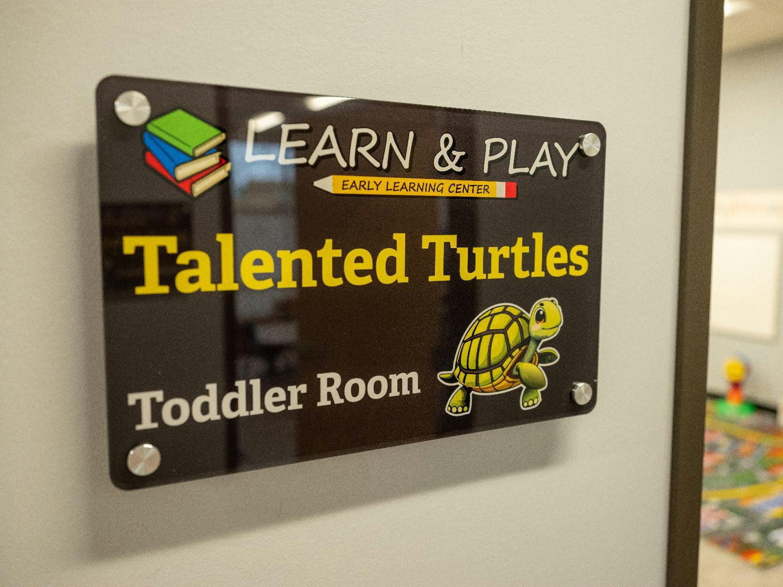 Sign for Learn & Play Early Learning Center, Talented Turtles Toddler Room